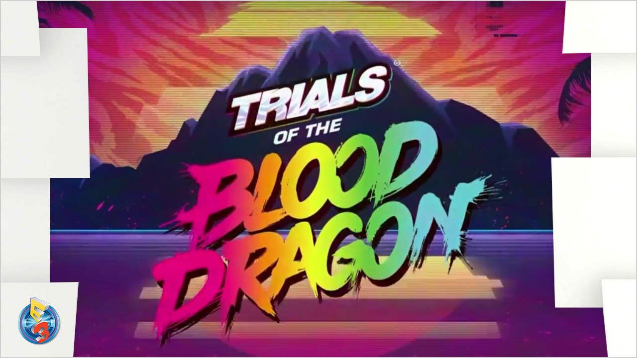 e3-2016-trials-blood-dragon